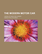 The Modern Motor Car: A Book of Simplified Upkeep