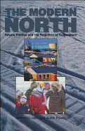 The Modern North: People, Politics and the Rejection of Colonialism - Coates, Ken S, and Powell, Judith