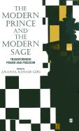 The Modern Prince and the Modern Sage: Transforming Power and Freedom