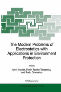 The Modern Problems of Electrostatics with Applications in Environment Protection - Inculet, Ion I (Editor), and Tanasescu, Florin Teodor (Editor), and Cramariuc, Radu (Editor)