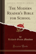 The Modern Reader's Bible for School (Classic Reprint)