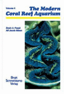 The Modern Reef Aquarium: Aquarium Keeping of Snails,Mussels,Sea Stars,Brittle Stars,Sea Urchins,Sea Cucumbers,Tunicates - Fossa, Svein A., and Nilsen, A. J.