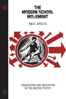 The Modern School Movement: Anarchism and Education in the United States - Avrich, Paul