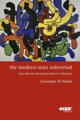 The Modern State Subverted: Risk and the Deconstruction of Solidarity - Palma, Giuseppe Di