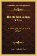 The Modern Sunday School: In Principle And Practice (1907)