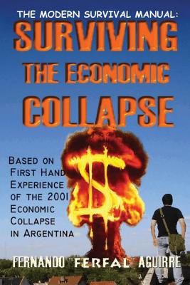 The Modern Survival Manual: Surviving the Economic Collapse - Aguirre, Fernando Ferfal