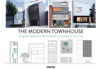 The Modern Townhouse: Original Solutions & Unusual Locations in the City - Martinez, Patricia