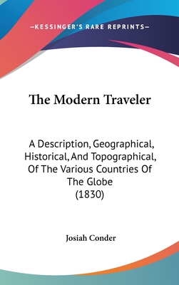 The Modern Traveler: A Description, Geographical, Historical, And Topographical, Of The Various Countries Of The Globe (1830) - Conder, Josiah, Professor