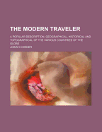 The Modern Traveler; A Popular Description, Geographical, Historical and Topographical of the Various Countries of the Globe