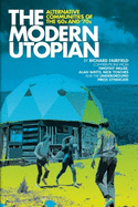 The Modern Utopian: Alternative Communities of the '60s and '70s