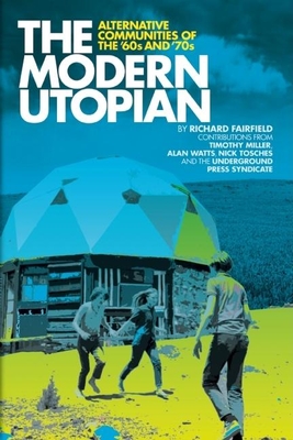 The Modern Utopian: Alternative Communities of the '60s and '70s - Fairfield, Richard, and Miller, Timothy