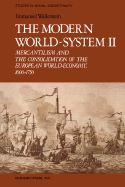 The Modern World-System II: Mercantilism and the Consolidation of the European World-Economy, 1600 1750 - Wallerstein, Immanuel Maurice