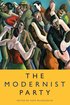 The Modernist Party - McLoughlin, Kate (Editor)