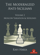 The Modernized Anti-Sicilians - Volume 2: Moscow Variation & Sidelines