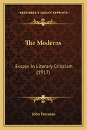 The Moderns: Essays In Literary Criticism (1917)