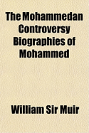 The Mohammedan Controversy Biographies of Mohammed
