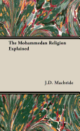 The Mohammedan Religion Explained