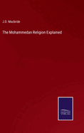The Mohammedan Religion Explained