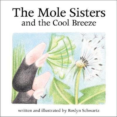 The Mole Sisters and Cool Breeze - Schwartz, Roslyn