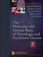 The Molecular and Genetic Basis of Neurologic and Psychiatric Disease