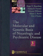 The Molecular and Genetic Basis of Neurologic and Psychiatric Disease - Nestler, Eric J (Editor), and Barchi, Robert L, MD, PhD (Editor), and Rosenberg, Roger N (Editor)