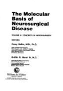 The Molecular Basis of Neurosurgical Disease - Raffel, Corey, M.D, and Harsh, Griffith R, M.D