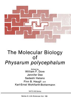 The Molecular Biology of Physarum Polycephalum - Dove, William F, and Dee, Jennifer, and Hatano, Sadashi