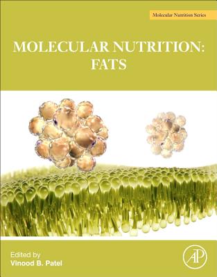 The Molecular Nutrition of Fats - Patel, Vinood, BSc, PhD (Editor)