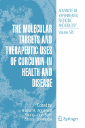 The Molecular Targets and Therapeutic Uses of Curcumin in Health and Disease