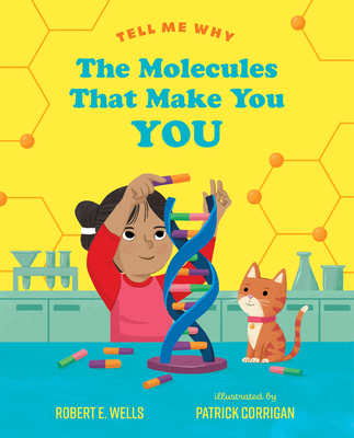 The Molecules That Make You You - Wells, Robert E