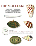 The Mollusks: A Guide to Their Study, Collection, and Preservation