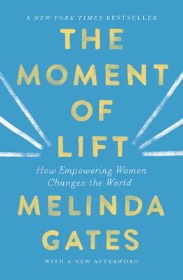 The Moment of Lift: How Empowering Women Changes the World - French Gates, Melinda