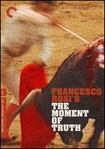The Moment of Truth [Criterion Collection] - Francesco Rosi