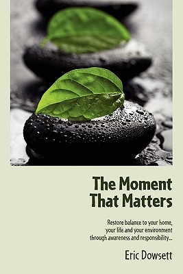 The Moment That Matters - Dowsett, Eric, and Wallenberg, Patricia (Designer)