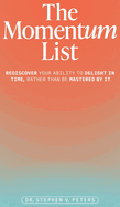 The Momentum List: Rediscover Your Ability to Delight in Time, Rather Than Be Mastered by It