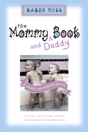 The Mommy and Daddy Book: Practical Tips for New Parents from Parents Who've Been There - Hull, Karen