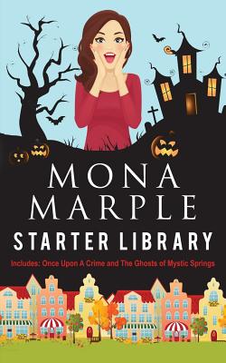 The Mona Marple Starter Library: Two Cozy Mysteries In One: Once Upon a Crime and The Ghosts of Mystic Springs - Marple, Mona