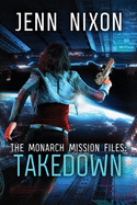 The Monarch Mission Files: Takedown