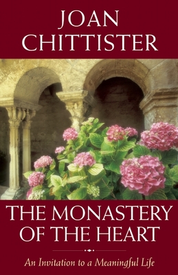 The Monastery of the Heart: An Invitation to a Meaningful Life - Chittister, Joan, Sister, Osb