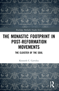 The Monastic Footprint in Post-Reformation Movements: The Cloister of the Soul