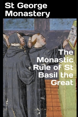 The Monastic Rule of St Basil the Great - Skoubourdis, Anna, and Monastery, St George