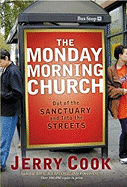 The Monday Morning Church: Out of the Sanctuary and Into the Streets