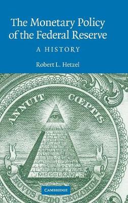 The Monetary Policy of the Federal Reserve: A History - Hetzel, Robert L.