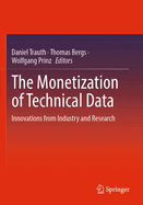The Monetization of Technical Data: Innovations from Industry and Research
