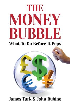 The Money Bubble - Turk, James, and Rubino, John