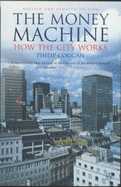 The Money Machine: How the City Works - Coggan, Philip