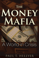 The Money Mafia: A World in Crisis