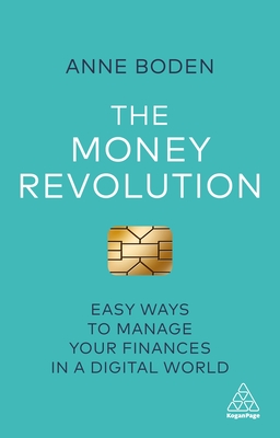 The Money Revolution: Easy Ways to Manage Your Finances in a Digital World - Boden, Anne