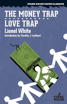 The Money Trap / Love Trap - White, Lionel, and Lockhart, Timothy J (Introduction by)