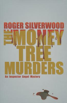The Money Tree Murders - Silverwood, Roger